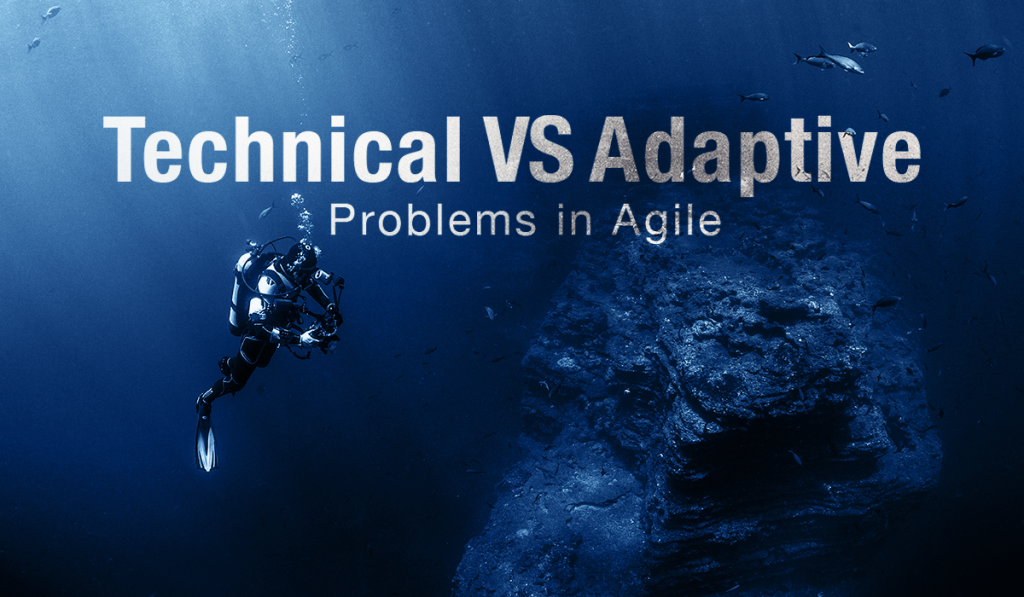 Technical VS Adaptive Problems in Agile